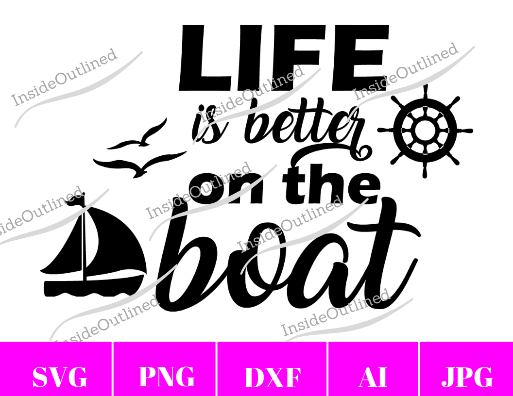 Life is Better on the Boat Svg File