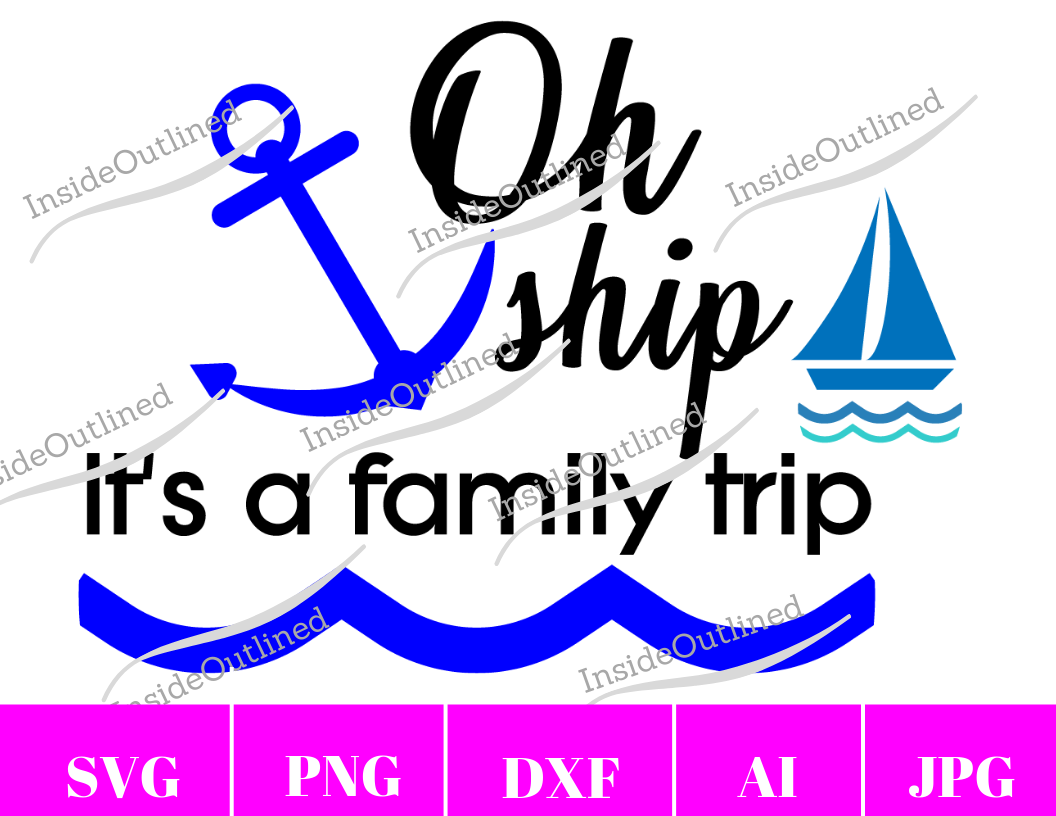 Oh Ship It's a Family Trip Svg File