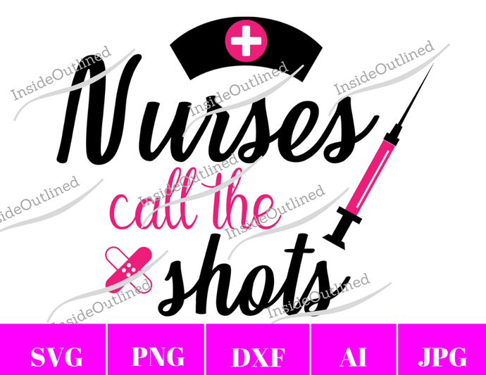 Nurses Call the Shots Svg File