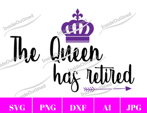 The Queen has Retired Svg File