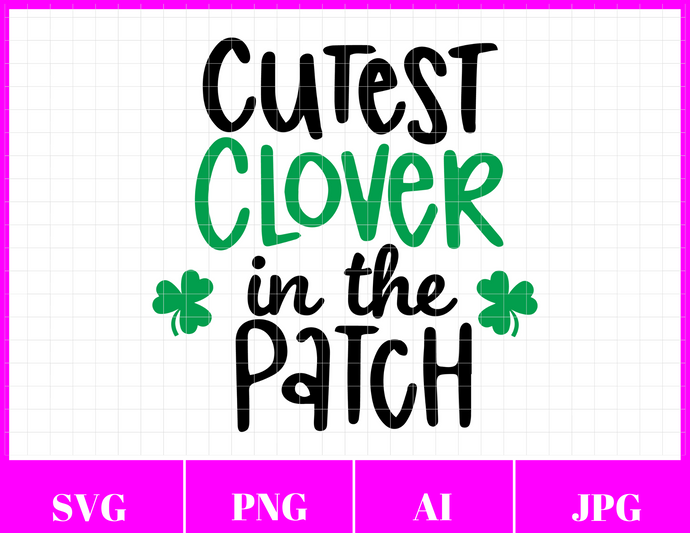 St. Patrick's Day Cutest Clover in the Patch Svg File | St. Patrick's Day Svg Files